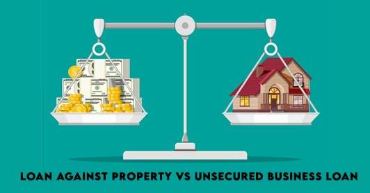 Loan against property vs Unsecured Business Loan