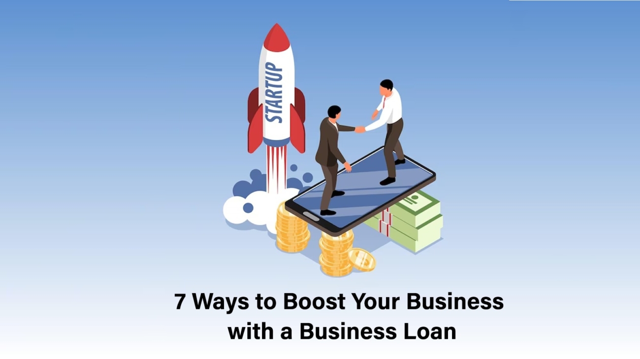 Strategies to Elevate Your Business Using a Business Loan and Types of Business Loan