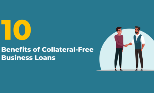10 Benefits of Collateral-Free Business Loans